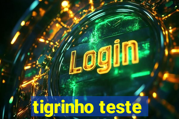 tigrinho teste